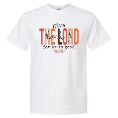 Give Thanks To The Lord For He Is Good Thanksgiving Christian Garment-Dyed Heavyweight T-Shirt