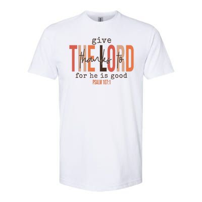 Give Thanks To The Lord For He Is Good Thanksgiving Christian Softstyle CVC T-Shirt