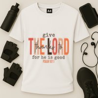 Give Thanks To The Lord For He Is Good Thanksgiving Christian Performance Shirt