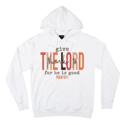 Give Thanks To The Lord For He Is Good Thanksgiving Christian Hoodie