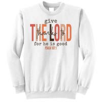 Give Thanks To The Lord For He Is Good Thanksgiving Christian Sweatshirt