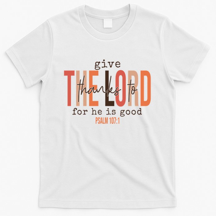 Give Thanks To The Lord For He Is Good Thanksgiving Christian T-Shirt