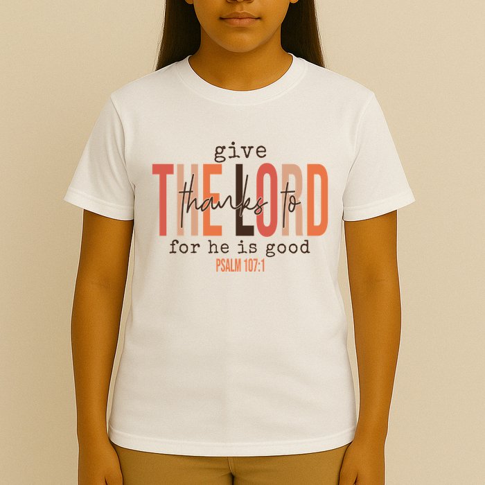 Give Thanks To The Lord For He Is Good Thanksgiving Christian T-Shirt