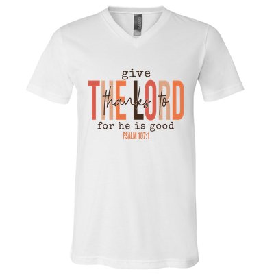 Give Thanks To The Lord For He Is Good Thanksgiving Christian V-Neck T-Shirt
