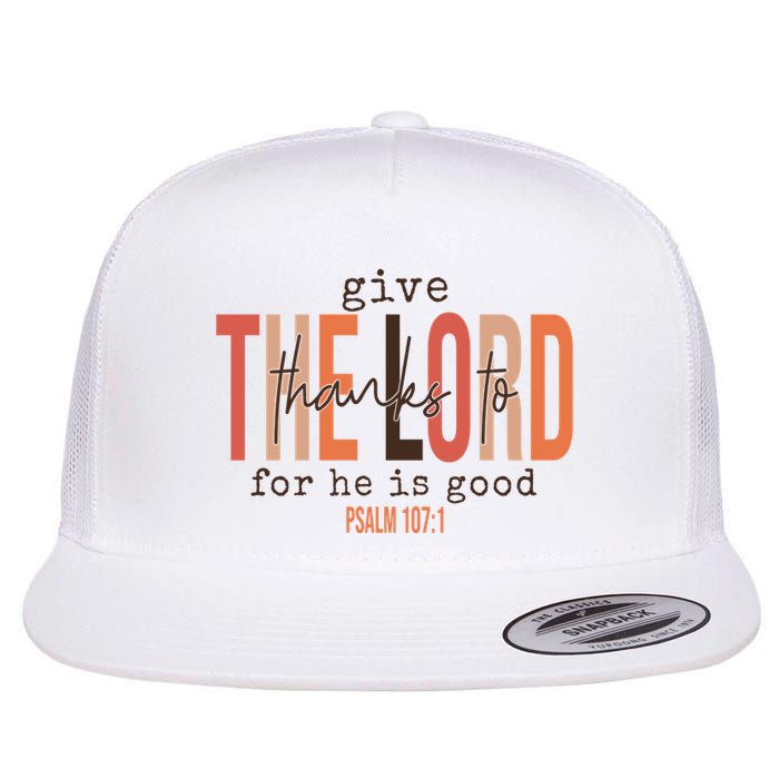 Give Thanks To The Lord For He Is Good Thanksgiving Christian Flatbill Hat