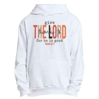 Give Thanks To The Lord For He Is Good Thanksgiving Christian Urban Pullover Hoodie