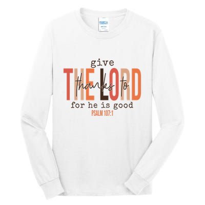 Give Thanks To The Lord For He Is Good Thanksgiving Christian Tall Long Sleeve T-Shirt