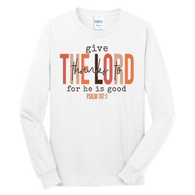 Give Thanks To The Lord For He Is Good Thanksgiving Christian Tall Long Sleeve T-Shirt