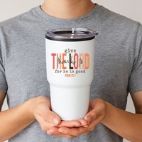 Give Thanks To The Lord For He Is Good Thanksgiving Christian Tumbler