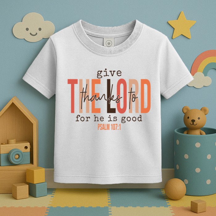 Give Thanks To The Lord For He Is Good Thanksgiving Christian Toddler T-Shirt