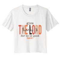 Give Thanks To The Lord For He Is Good Thanksgiving Christian Women's Crop Top Tee