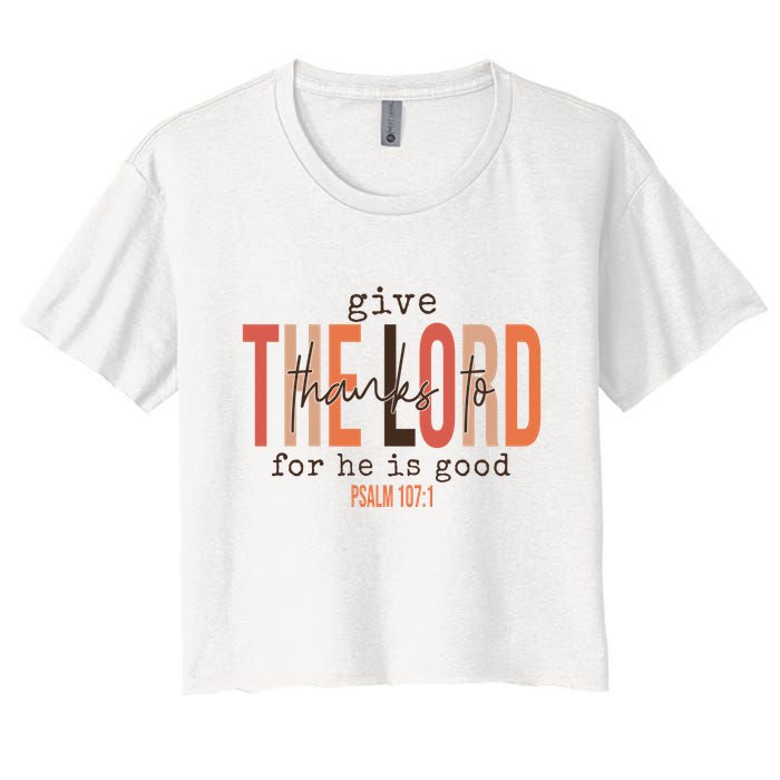 Give Thanks To The Lord For He Is Good Thanksgiving Christian Women's Crop Top Tee