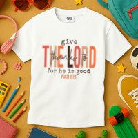 Give Thanks To The Lord For He Is Good Thanksgiving Christian Kids T-Shirt