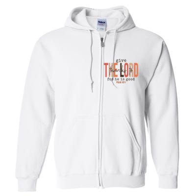 Give Thanks To The Lord For He Is Good Thanksgiving Christian Full Zip Hoodie