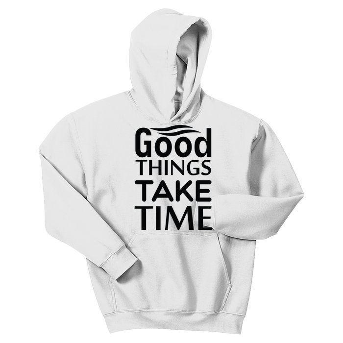 Good Things Take Time Kids Hoodie