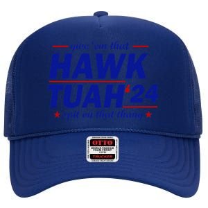 Give Them That Hawk Tush 24 Spit On That Thang High Crown Mesh Back Trucker Hat