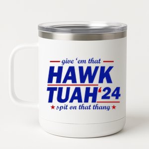 Give Them That Hawk Tush 24 Spit On That Thang 12 oz Stainless Steel Tumbler Cup