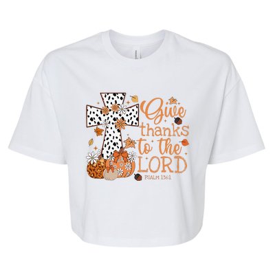 Give Thanks To The Lord Jesus Cross Pumpkin Thanksgiving Bella+Canvas Jersey Crop Tee