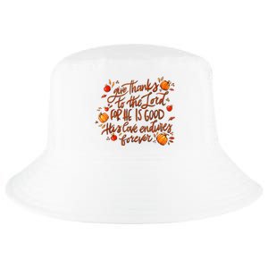 Give Thanks To The Lord For He Is Good Thanksgiving Jesus Cool Comfort Performance Bucket Hat