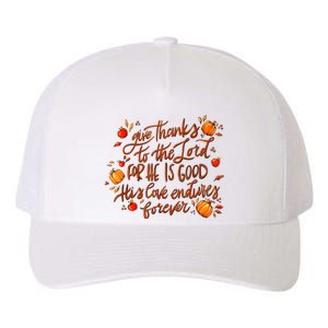 Give Thanks To The Lord For He Is Good Thanksgiving Jesus Yupoong Adult 5-Panel Trucker Hat