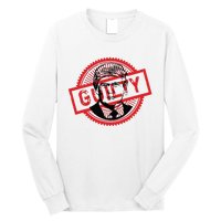 Guilty Trump Trump Found Guilty Long Sleeve Shirt