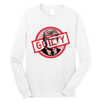 Guilty Trump Trump Found Guilty Long Sleeve Shirt