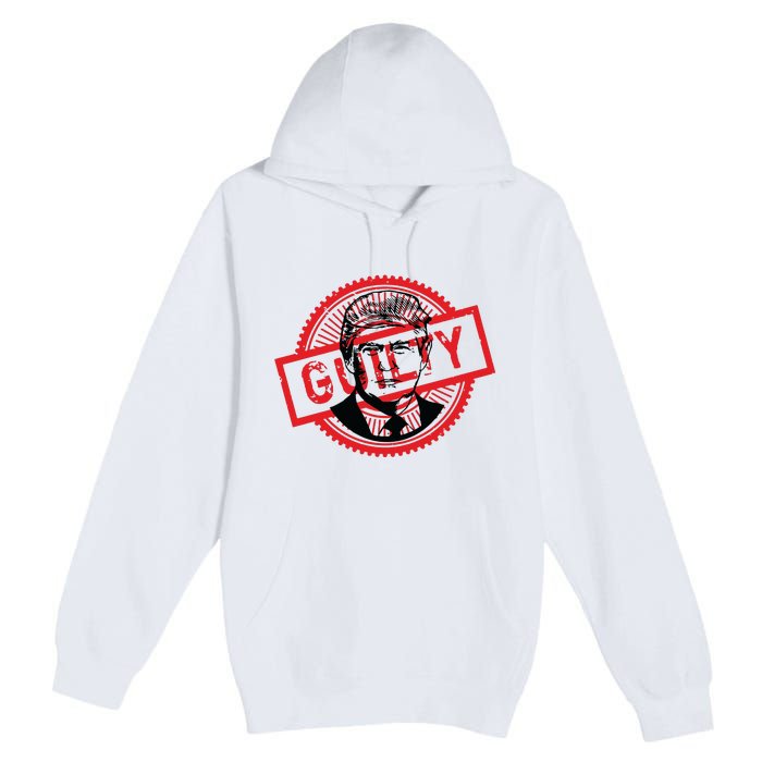 Guilty Trump Trump Found Guilty Premium Pullover Hoodie