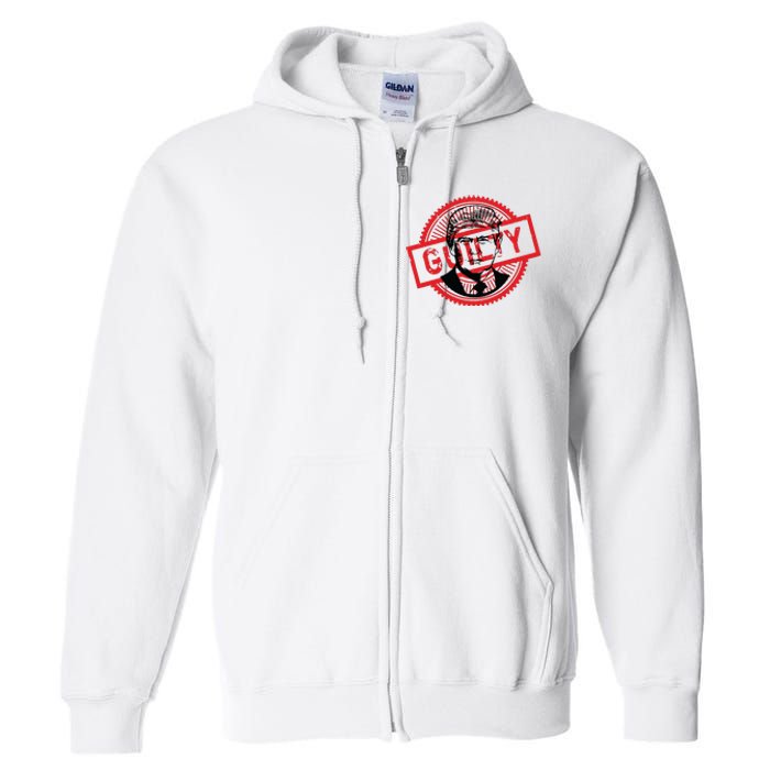 Guilty Trump Trump Found Guilty Full Zip Hoodie