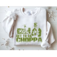 Get To The Choppa Sweatshirt