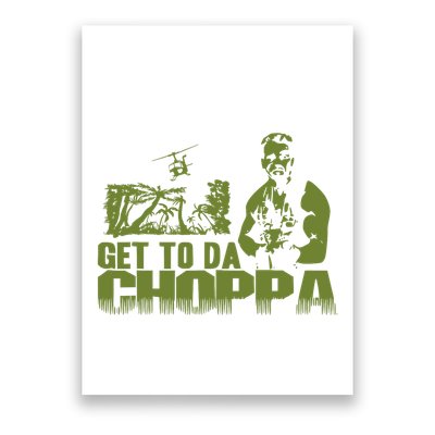 Get To The Choppa Poster