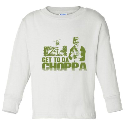 Get To The Choppa Toddler Long Sleeve Shirt