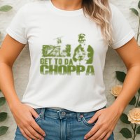 Get To The Choppa Womens T-Shirt