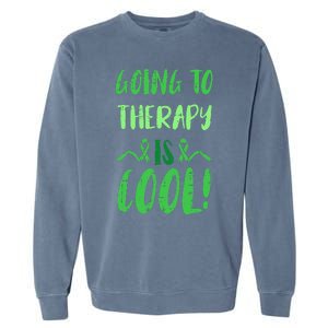 Going To Therapy Mental Health Awareness Warrior Garment-Dyed Sweatshirt