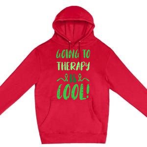 Going To Therapy Mental Health Awareness Warrior Premium Pullover Hoodie