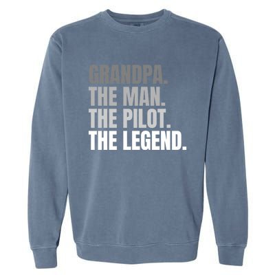 Grandpa The The Pilot The Legend Pilot Grandpa Gift Garment-Dyed Sweatshirt