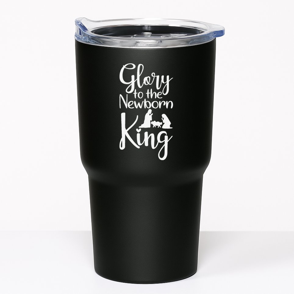 Glory To The Newborn King Birth Of Jesus Christ God Faith Tumbler