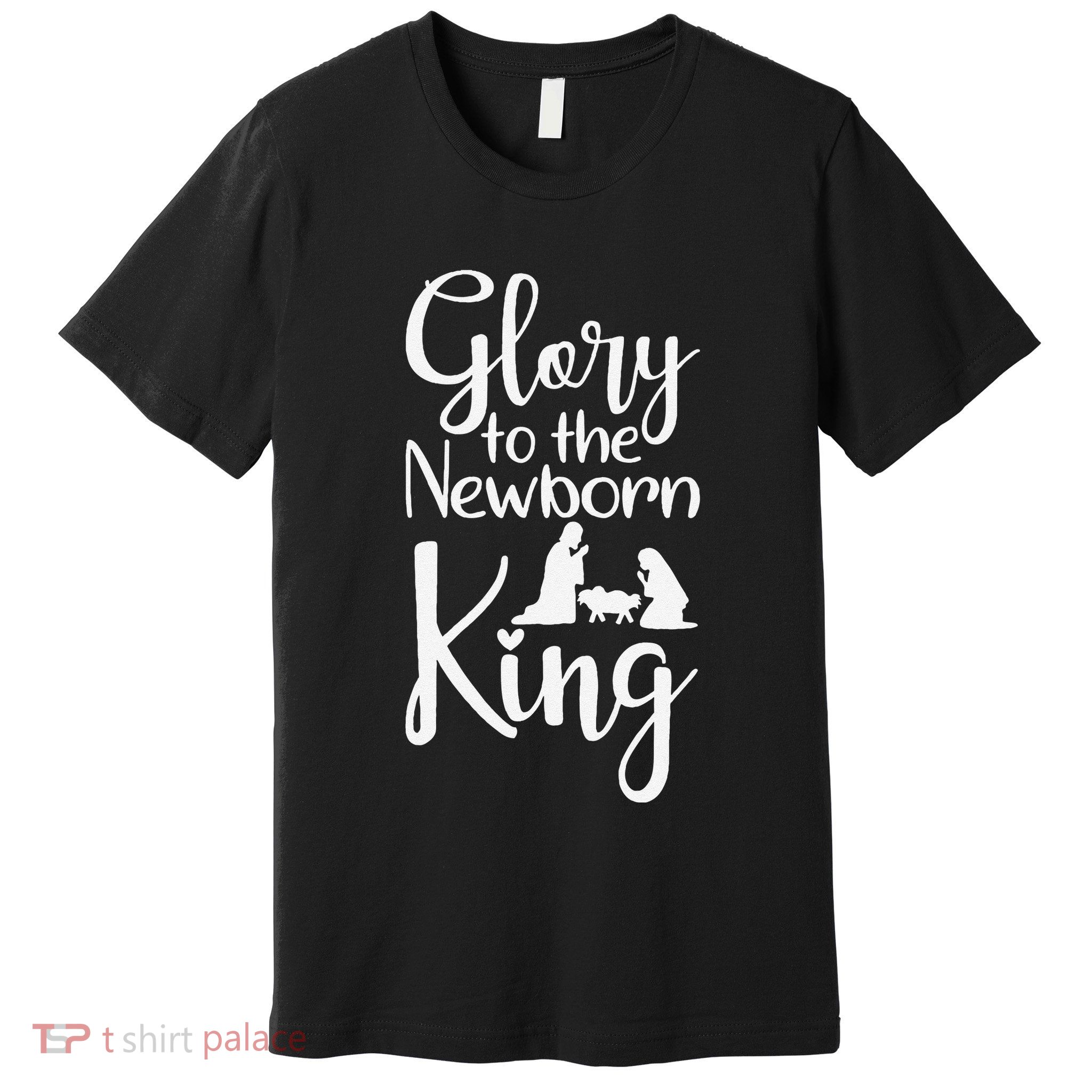 Glory To The Newborn King Birth Of Jesus Christ God Faith Premium T-Shirt