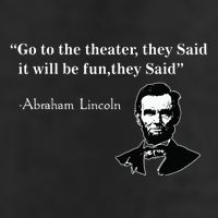 Go To The Theater They Said Funny Abraham Lincoln Hat