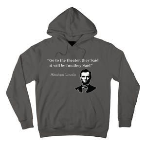 Go To The Theater They Said Funny Abraham Lincoln Tall Hoodie