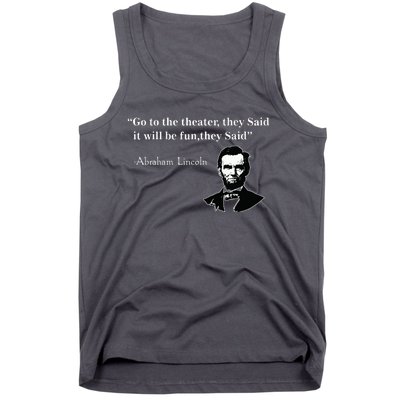 Go To The Theater They Said Funny Abraham Lincoln Tank Top