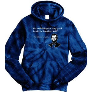 Go To The Theater They Said Funny Abraham Lincoln Tie Dye Hoodie