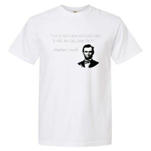 Go To The Theater They Said Funny Abraham Lincoln Garment-Dyed Heavyweight T-Shirt