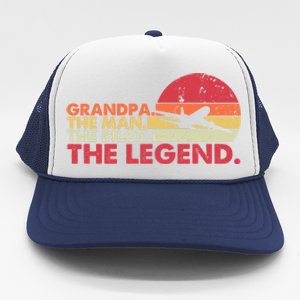 Grandpa The The Pilot The Legend Aviator Father Gift Trucker Hat