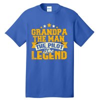 Grandpa The The Pilot The Legend Grandpa Meaningful Gift Gift Tall T-Shirt