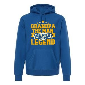 Grandpa The The Pilot The Legend Grandpa Meaningful Gift Gift Premium Hoodie