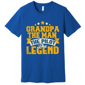 Grandpa The The Pilot The Legend Grandpa Meaningful Gift Gift Premium T-Shirt