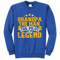 Grandpa The The Pilot The Legend Grandpa Meaningful Gift Gift Tall Sweatshirt