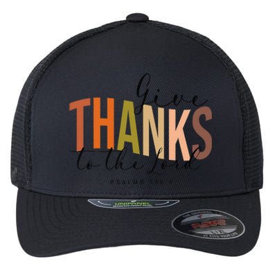 Give Thank To The Lord Psalms 1061 Christian Thanksgiving Flexfit Unipanel Trucker Cap