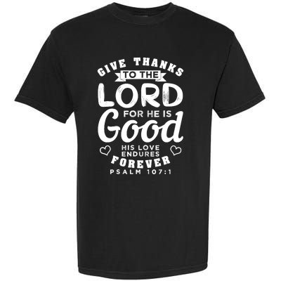 Give Thanks To The Lord For He Is Good Bible Quote Garment-Dyed Heavyweight T-Shirt