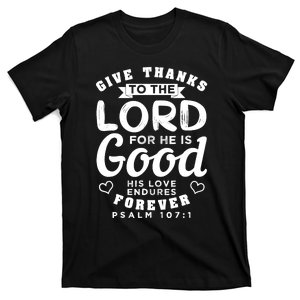 Give Thanks To The Lord For He Is Good Bible Quote T-Shirt